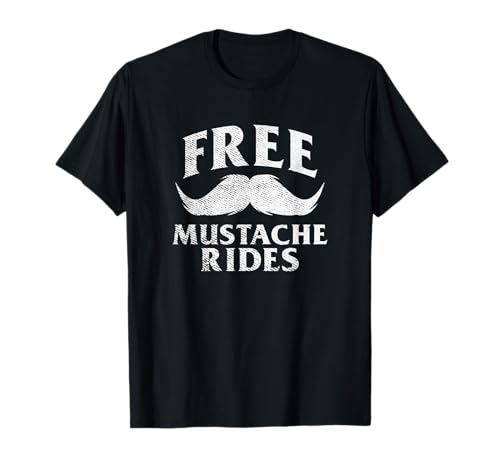 Free Mustache Rides Funny T-Shirt