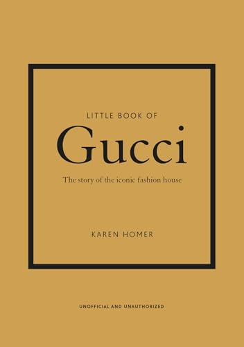 Little Book of Gucci: The Story of the Iconic Fashion House (Little Books of Fashion, 7)