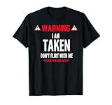 Funny Gift I'm Taken T-shirt for Men - Don't Flirt With Me T-Shirt
