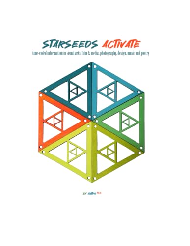 Starseeds Activate: Time-coded Information in Visual Arts, Film & Media, Photography, Design, Music and Poetry