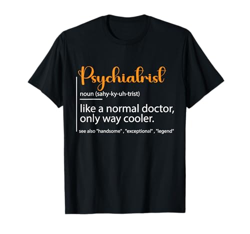Psychiatrist Definition Psychiatry Doctor Specialists Quote T-Shirt