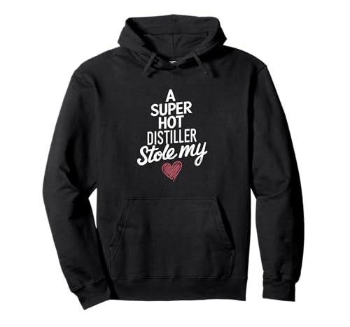 A Super Hot Distiller Stole My Heart Valentines Day Pullover Hoodie