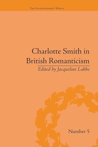 Charlotte Smith in British Romanticism (The Enlightenment World)