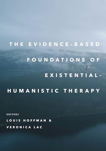 The Evidence-Based Foundations of Existential–Humanistic Therapy