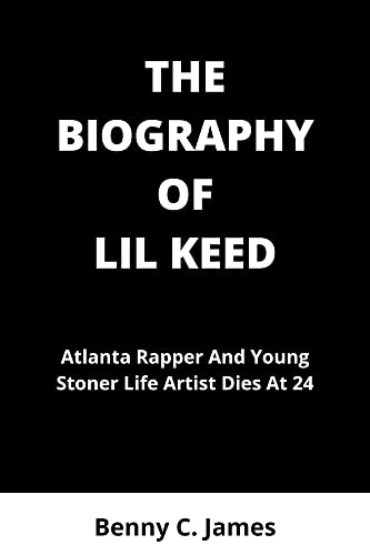 THE BIOGRAPHY OF LIL KEED: Atlanta Rapper And Young Stoner Life Artist Dies At 24