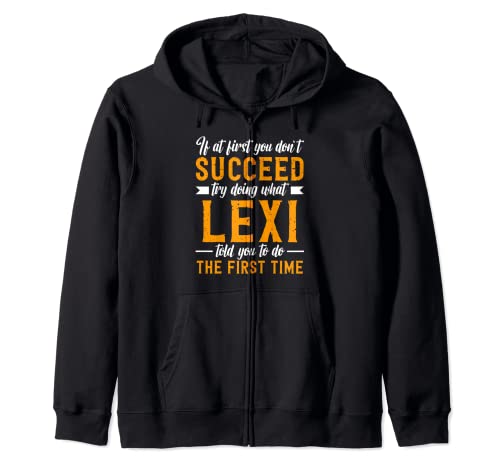 If at First You Don't Succeed Try Doing What Lexi Told You Zip Hoodie