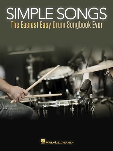 Simple Songs: The Easiest Easy Drum Songbook Ever – Beginner’s Drum Sheet Music and Rock Beats - 50 Songs with drum kit legend and Lyrics Cues