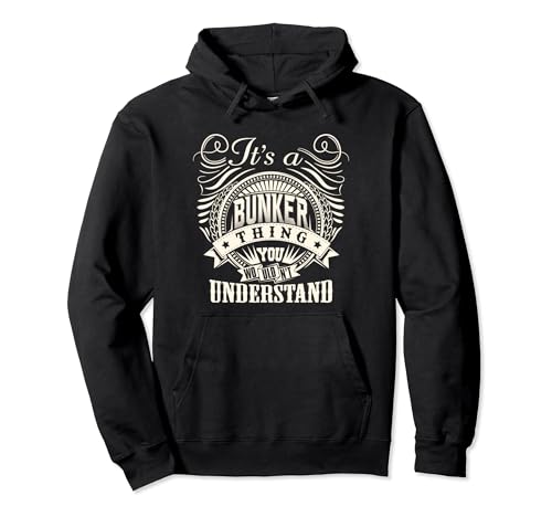 It's A BUNKER Thing You Wouldn't Understand BUNKER Family Pullover Hoodie