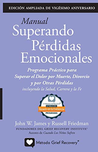 MANUAL SUPERANDO PÉRDIDAS EMOCIONALES, vigésimo aniversario, edición extendida: programa de acción para superar la muerte, el divorcio y otras ... profesional y la fe. (Spanish Edition)