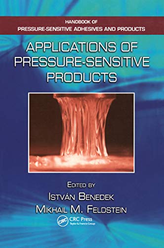 Applications of Pressure-Sensitive Products (Handbook of Pressure-Sensitive Adhesives and Products)