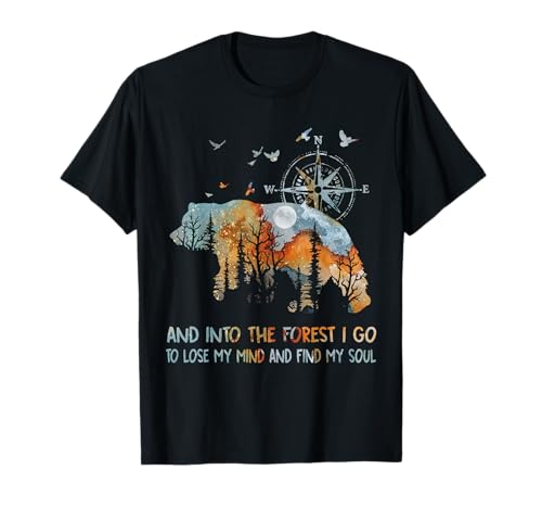 And Into The Forest I Go To Lose My Mind Camping Bear T-Shirt