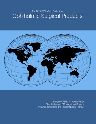 The 2025-2030 World Outlook for Ophthalmic Surgical Products