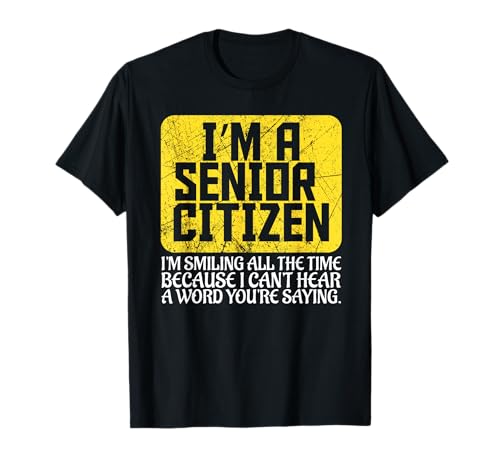 Senior Citizen Old People Hard of Hearing Elderly Gift T-Shirt