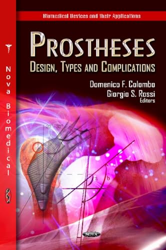 Prostheses: Design, Types and Complications (Biomedical Devices and Their Applications; Medical Devices and Equipment)