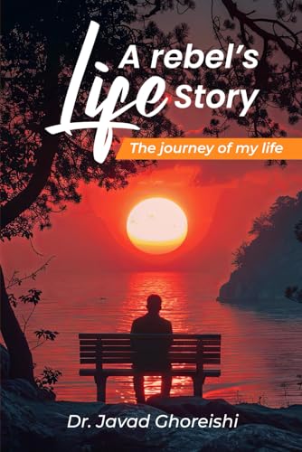 A Rebel's Life Story: The journey of my life