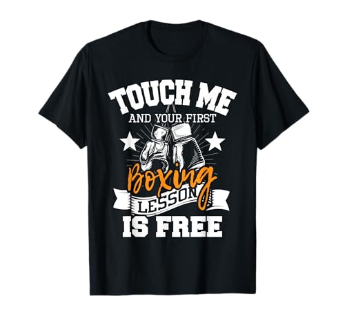 Touch Me And Your First Boxing Lesson is Free - Gym Boxer T-Shirt