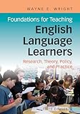 Foundations for Teaching English Language Learners: Research, Theory, Policy, and Practice