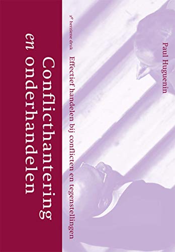 Conflicthantering en onderhandelen: Effectief handelen bij conflicten en tegenstellingen (Dutch Edition)