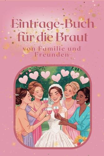 Eintrage-Buch für die Braut: von Familie und Freunden (German Edition)