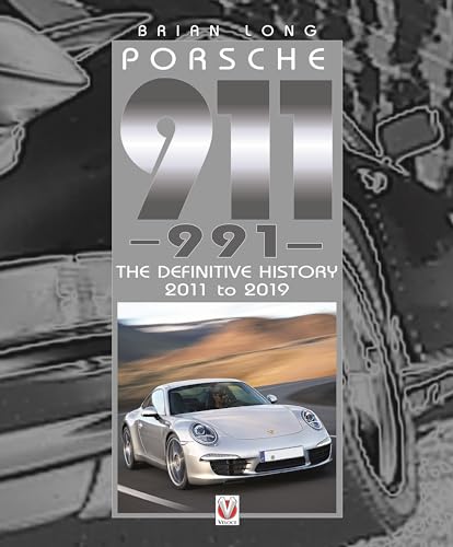 Porsche 911 (991): The Definitive History 2011 to 2019