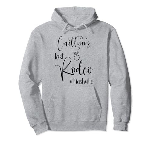 Caitlyn Last Rodeo Bachelorette Nashville Pullover Hoodie