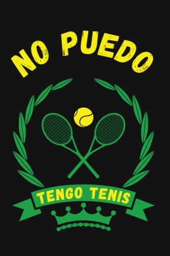 NO PUEDO, TENGO TENIS: DIVERTIDO CUADERNO DE NOTAS, DIARIO O AGENDA | Regalos originales y creativos para los amantes de este deporte | Cumpleaños, Navidad, Aniversario. (Spanish Edition)