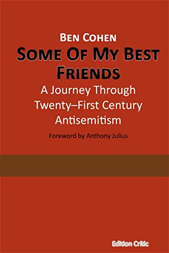 Some Of My Best Friends: A Journey Through Twenty-First Century Antisemitism