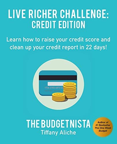 Live Richer Challenge: Credit Edition: Learn how to raise your credit score and clean up your credit report in 22 days!