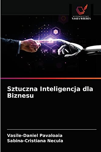 Sztuczna Inteligencja dla Biznesu (Polish Edition)