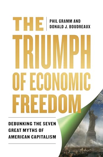 The Triumph of Economic Freedom: Debunking the Seven Great Myths of American Capitalism