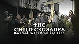 The Child Crusades - Barefoot to the Promised Land