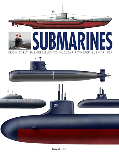Submarines: The World’s Greatest Submarines from the 18th Century to the Present