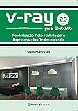 V-ray 2.0 Para Sketchup: Renderizacao Fotorrealista Para Representacoes Tridimensionais Para Windows