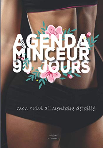 Agenda minceur 90 jours - mon suivi alimentaire détaillé: v2-9 Cahier régime | 90 jours pour maigrir | carnet regime à compléter sur 90 jours | 21cm x ... | femme ventre plat (French Edition)