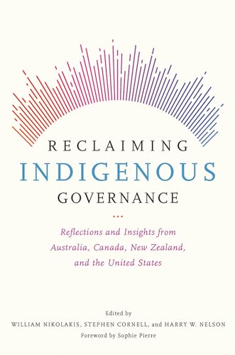 Reclaiming Indigenous Governance: Reflections and Insights from Australia, Canada, New Zealand, and the United States