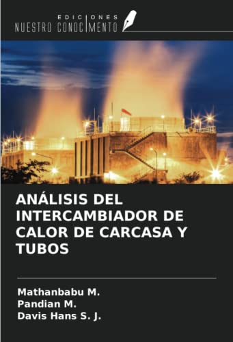 ANÁLISIS DEL INTERCAMBIADOR DE CALOR DE CARCASA Y TUBOS (Spanish Edition)