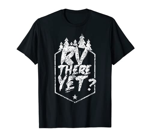 RV There Yet Caravan Camper Van Motorhome T-Shirt