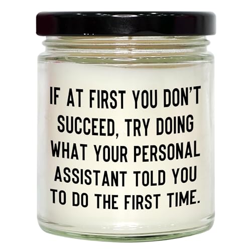 Funny Personal Assistant Gifts: 9oz Vanilla Soy Candle for Christmas - If at First You Don't Succeed, Try Doing What Your Personal Assistant Told You to Do The First Time.