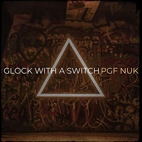 Glock with a Switch [Explicit]