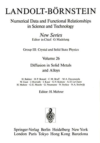 Diffusion in Solid Metals and Alloys / Diffusion in festen Metallen und Legierungen (Landolt-Börnstein: Numerical Data and Functional Relationships in Science and Technology - New Series, 26)