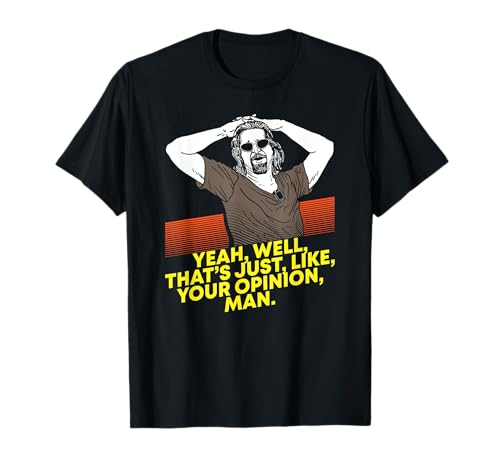 Yeah Well Thats Just Like Your Opinion Man T-Shirt - Movie T-Shirt