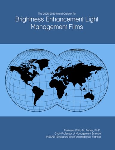 The 2025-2030 World Outlook for Brightness Enhancement Light Management Films