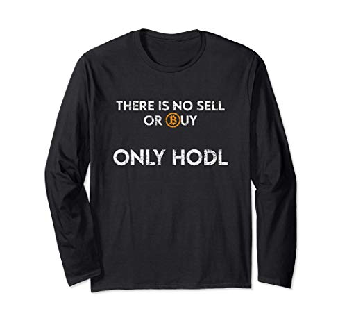 Should I Invest In Bitcoin No Sell Or Buy Only Hodl Funny Long Sleeve T-Shirt