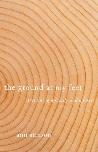 The Ground at My Feet: Sustaining a Family and a Forest