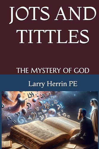 JOTS AND TITTLES: THE MYSTERY OF GOD