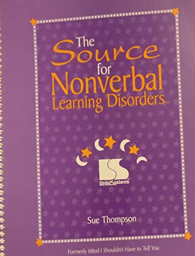 The Source for Nonverbal Learning Disorders by Thompson, Sue (1997) Spiral-bound