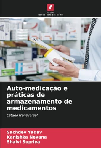 Auto-medicação e práticas de armazenamento de medicamentos: Estudo transversal (Portuguese Edition)