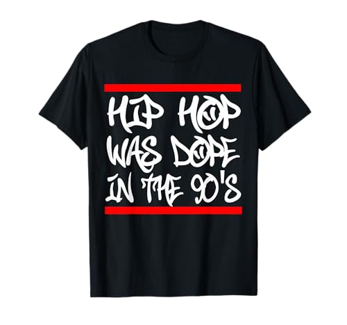 I Love 90's Hip Hop Shirts Hip Hop was Dope in the 90's T Sh T-Shirt