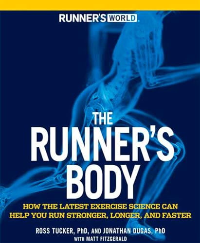 Runner's World The Runner's Body: How the Latest Exercise Science Can Help You Run Stronger, Longer, and Faster