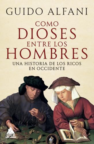 Como dioses entre los hombres: Una historia de los ricos en Occidente (Spanish Edition)